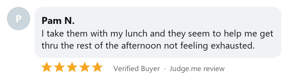 Pam N. five-star Judge.me review: helps get through the afternoon